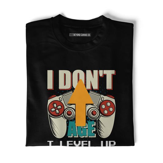 I Don't Age, I Level Up Round Neck T-Shirt