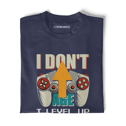 I Don't Age, I Level Up Round Neck T-Shirt