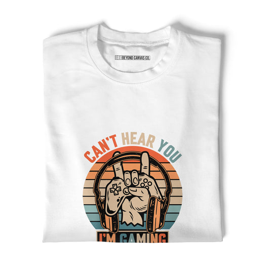 Can't Hear You, I'm Gaming Round Neck T-Shirt